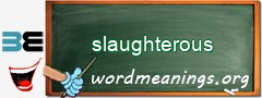 WordMeaning blackboard for slaughterous